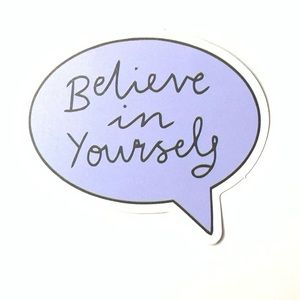 Believe in Yourself Vinyl Sticker